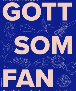 Gott som fan : recept för dig som gillar smör, sås och lite fräscht