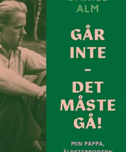 Går inte - det måste gå! : min pappa, äldstebrodern