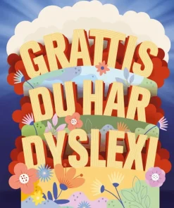 Grattis, du har dyslexi