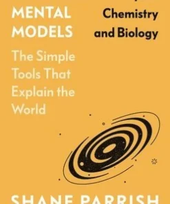 Great Mental Models: Physics, Chemistry and Biology