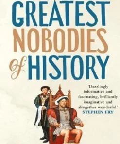 Greatest Nobodies of History