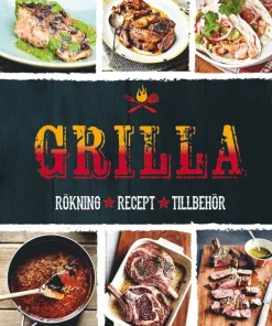 Grilla : rökning, recept, tillbehör