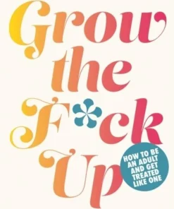 Grow the F*ck Up
