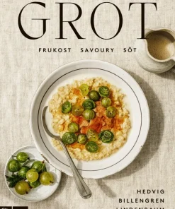 Gröt : frukost, savoury & söt