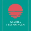 Grubbel i skymningen