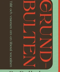 Grundbulten : tillit och visionen om en liberal socialism