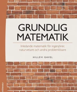 Grundlig matematik : inledande matematik för ingenjörer, naturvetare och andra problemlösare