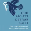 Gud såg att det var gott : att vara människa och kyrka i klimatnödens tid