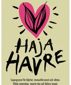 Haja havre : supergrynet för hjärtat, immunförsvaret och vikten. Viktig vetenskap, smarta tips och läckra recept