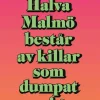 Halva Malmö består av killar som dumpat mig