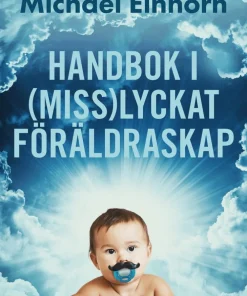 Handbok i (miss)lyckat föräldraskap