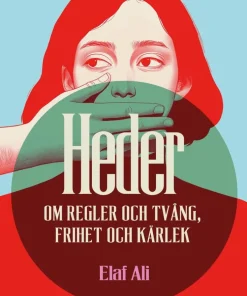 Heder : om regler och tvång, frihet och kärlek