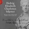 Hedvig Elisabeth Charlottes biljetter. Hovliv och storpolitik under gustaviansk tid