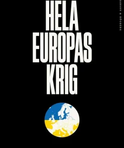 Hela Europas krig : vår framtid avgörs i Ukraina