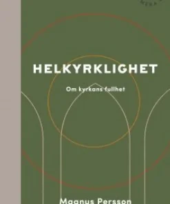 Helkyrklighet - om kyrkans fullhet