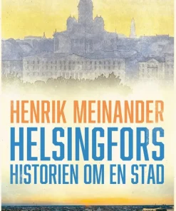 Helsingfors : historien om en stad