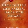 Hemligheten med kärlek, hälsa och pengar : en masterclass
