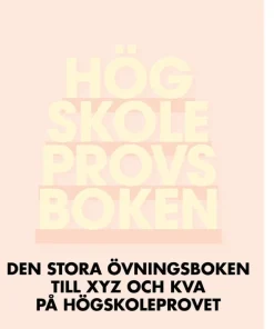 Högskoleprovsboken : den stora övningsboken till XYZ och KVA på högskoleprovet