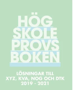 Högskoleprovsboken : Lösningar till XYZ, KVA, NOG och DTK 2019 - 2021