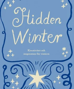 Hidden Winter : kreativitet och inspiration för vintern