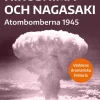 Hiroshima och Nagasaki : Atombomberna 1945