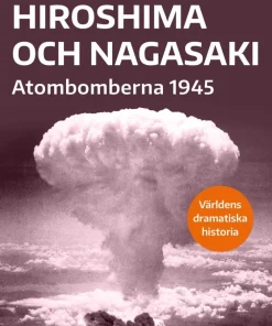 Hiroshima och Nagasaki : Atombomberna 1945