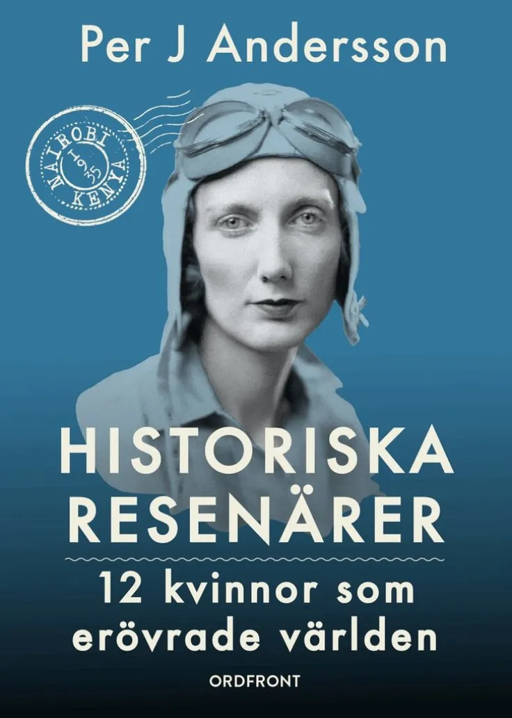 Historiska resenärer : 12 kvinnor som erövrade världen