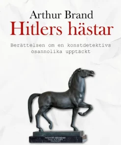 Hitlers hästar : berättelsen om en konstdetektivs osannolika upptäckt