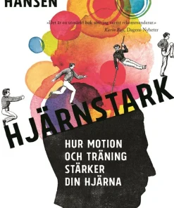 Hjärnstark : hur motion och träning stärker din hjärna