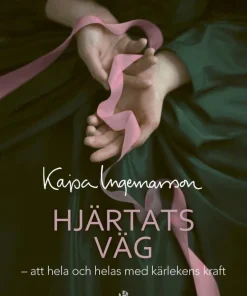 Hjärtats väg : att hela och helas med kärlekens kraft
