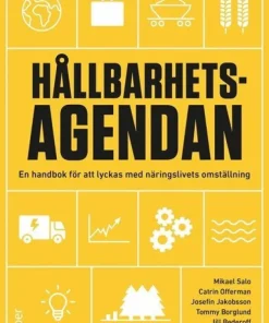 Hållbarhetsagendan : en handbok för att lyckas med näringslivets omställning