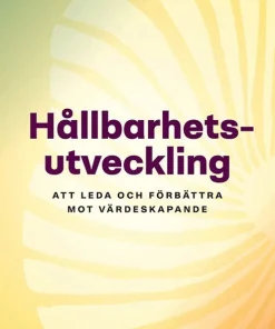 Hållbarhetsutveckling: Att leda och förbättra mot värdeskapande