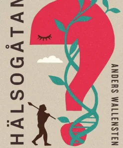 Hälsogåtan : evolution, forskning och 48 konkreta råd
