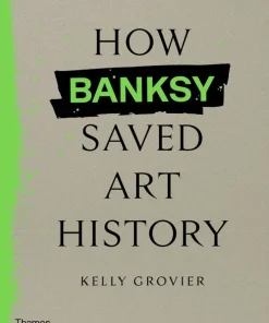 How Banksy Saved Art History