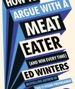 How to Argue With a Meat Eater (And Win Every Time)