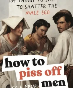 How to Piss Off Men