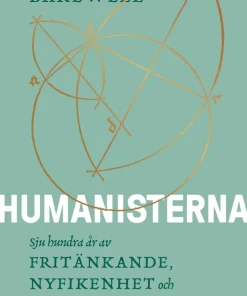 Humanisterna : sjuhundra år av fritänkande, nyfikenhet och hopp