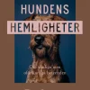 Hundens hemligheter : om vanliga men oförklarliga beteenden
