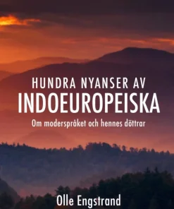 Hundra nyanser av indoeuropeiska : om moderspråket och hennes döttrar