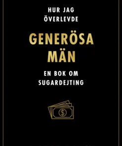 Hur jag överlevde generösa män : en bok om sugardejting