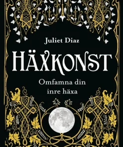 Häxkonst : omfamna din inre häxa