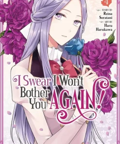 I Swear I Won't Bother You Again! (Manga) Vol. 4