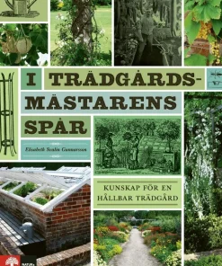 I trädgårdsmästarens spår : kunskap för en hållbar trädgård