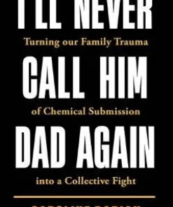 I'll Never Call Him Dad Again: By the daughter of Gisele Pelicot