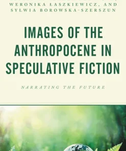Images of the Anthropocene in Speculative Fiction