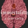 Immortality: A Love Story