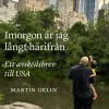 Imorgon är jag långt härifrån : ett avskedsbrev till USA