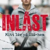 Inlåst : mitt liv på SiS-hem