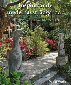 Inspirerande medelhavsträdgårdar : stilarna, växterna, stämningen