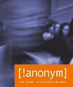 Inte Anonym [!anonym]: Inte Anonym - en berättelse om nätet